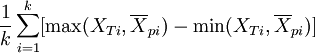 {1over k} sum_{i=1}^k[max(X_{Ti},overline X_{pi})-min(X_{Ti},overline X_{pi})]