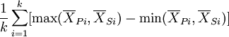 {1over k} sum_{i=1}^k[max(overline X_{Pi},overline X_{Si})-min(overline X_{Pi},overline X_{Si})]